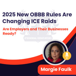 2025 New OBBB Rules Are Changing ICE Raids—Are Employers and Their Businesses Ready?