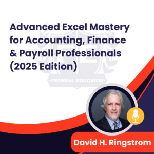 Advanced Excel Mastery for Accounting, Finance & Payroll Professionals (2025 Edition)
