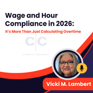 Wage and Hour Compliance in 2026: It’s More Than Just Calculating Overtime